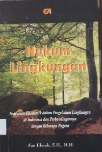 Hukum Lingkungan: Instrumen Ekonmomik dalam Pengelolaan Lingkungan Di Indonesia dan Perbandingannya dengan Beberapa Negara