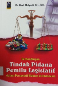 Perbandingan Tindak Pidana Pemilu Legislatif dalam perspektif Hukum di Indonesia