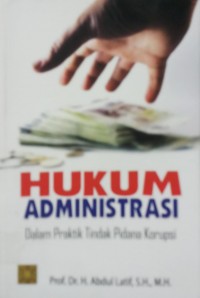 Hukum Administrasi dalam praktik tindak pidana korupsi