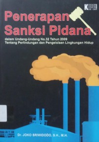 Penerapan Sanksi Pidana dalam undang-undang no.32 Tahun 2009 tentang Perlindungan dan Pengelolaan Lingkungan Hidup