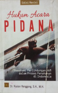 Hukum Acara Pidana memahamai perlindungan HAM dalam proses penahanan di Indonesia