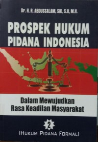 Prospek Hukum Pidna Indonesia Dalam Dalam Mewujudkan Rsa Keadilan Masyarakat