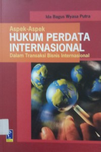 Aspek-Aspek Hukum Perdata Internasional dalam transaksi bisnis internasional