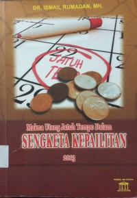 Makna Utang Jatuh Tempo dalam Sengketa Kepailitan