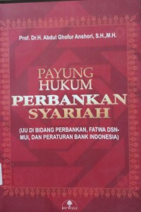 Payung Hukum Perbankan Syariah (UU di bidang perbankan, fatwa DSn-MUI, dan Peraturan Bank Indonesia)