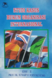 Studi Kasus Hukum Organisasi Internasional