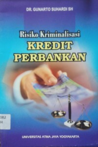 Risiko Kriminalisasi Kredit Perbankan