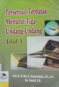 Perseroan Terbatas Menurut Tiga Undang-Undang Jil.1