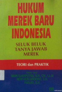 Hukum Merek Baru Indonesia,seluk beluk tanya jawab merek, Teori dan Praktik