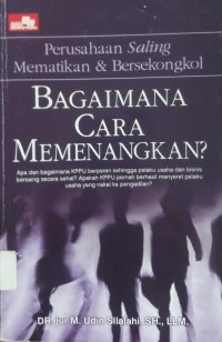 Perusahaan Saling mematikan & Bersekongkol Bagaimana Cara memenangkan