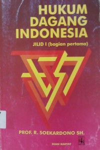 Hukum dagang Indonesia Jilid I (Bagian Pertama)