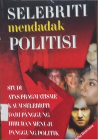 Selebriti Mendadak Politis