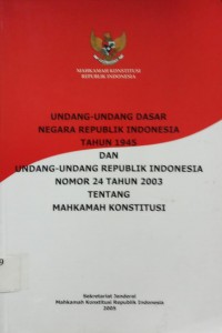 UUD RI 1945 dan UURI Nomor 24 Tahun 2003 Tentang Mahkamah Konstitusi