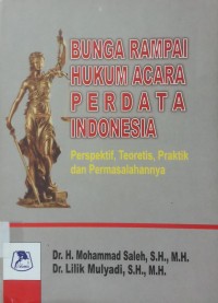 Bunga Rampai Hukum Acara Perdata Indonesia: Perspektif, Teoretis, Praktik dan permasalahannya