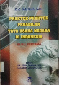 Praktek-Praktek Peradilan Tata Usaha Negara Di Indonesia (Buku pertama)