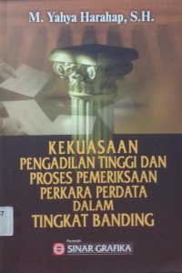 Kekuasaan Pengadilan Tinggi Dan Proses Pemeriksaan Perkara Perdata Dalam Tingkat Banding