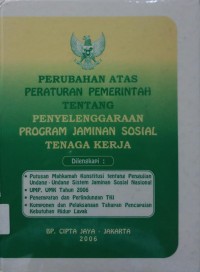 Perubahan Atas Peraturan pemerintah tentang Penyelenggaraan Program jaminan Sosial Tenaga Kerja