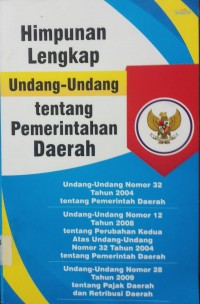 Himpunan Lengkap Undang-Undang Tentang Pemerintahan Daerah