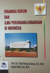 Dinamika Hukum Dan Ilmu Perundang-Undangan Di Indonesia