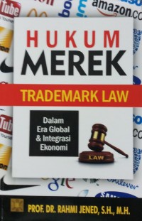 Hukum Merek Trademark Law dalam era global & integrasi Ekonomi