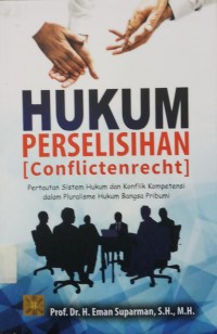 Hukum Perselisihan (Conflictenrecht) peraturan sistem hukum dan konflik kompetensi dalam pluralisme hukum bangsa pribumi