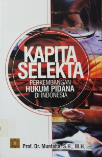 Kapita Selekta perkembangan hukum pidana di Indonesia