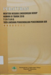 Peraturan Menteri Lingkungan Hidup nomor 01 tahun 2010 Tentang Tatalaksana Pengendalian Pencemaran Air