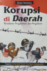 Korupsi di daerah: kesaksian, pengalaman, dan pengakuan