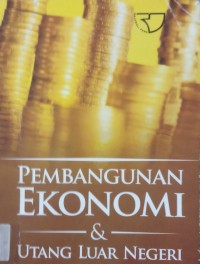 Pembangunan Ekonomi & Utang Luar Negeri