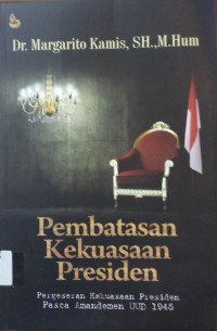 Pembatasan Kekuasaan Presiden (Pergeseran Kekuasaan Presiden pasca Amandemen UUD 1945)