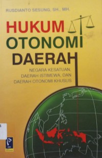 Hukum Otonomi Daerah negara kesatuan, daerah istimewa, dan daerah otonomi khusus