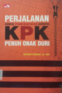 Perjalanan Komisi Pemberantasan Korupsi KPK Penuh Onak Duri