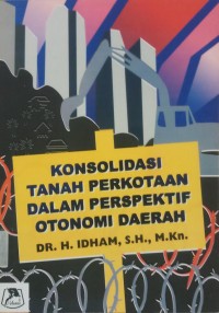 Konsolidasi Tanah Perkotaan Dalam Perspektif Otonomi Daerah