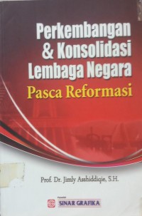 Perkembangan & Konsolidasi Lembaga Negara Pasca Reformasi