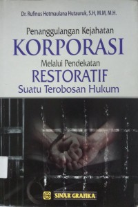 Penanggulangan Kejahatan Korporasi Melalui Pendekatan  Restoratif suatu terobosan hukum