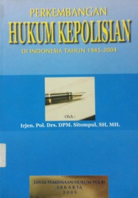 Perkembangan Hukum Kepolisian Di Indonesi th 1945-2004