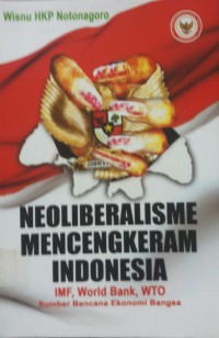 Neoliberalisme Mencengkeram Indonesia IMF,Word bank,WTO