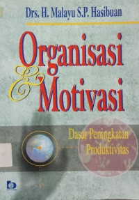 Organisasi dan motivasi: dasar peningkatan produktivitas