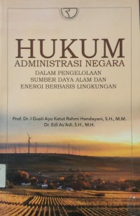 Hukum Administrasi Negara dalam pengelolaan sumber daya alam dan energi berbasis lingkungan