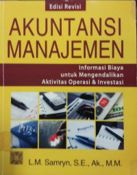 Akuntansi Manajemen  informasi biaya untuk mengendalikan aktivitas operasi & investasi