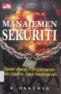 Manajemen Sekuriti; dasar-dasar Pengamanan dan Usaha Jasa Keamanan