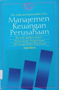 Manajemen Keuangan Perusahaan: konsep aplikasi dalam: perencanaan,pengawasan,dan pengambilan keputusan