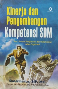 Kinerja dan pengembangan kompetensi SDM: teori, dimensi, pengukuran, dan implementasi dalam organisasi