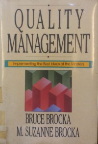 Quality Management, Implementingthe Best Ideas ofthe Masters