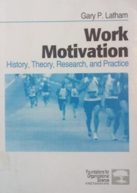 Work Motivation: history, theory, research, and practice