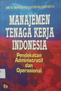 Manajemen tenaga kerja indonesia: Pendekatan administratif dan operasional