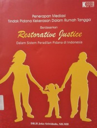 Penerapan Mediasi Tindak Pidana Kekerasan Dalam Rumah Tangga berdasarkan Restorative Justice dalam Sistem peradilan pidana di Indonesia