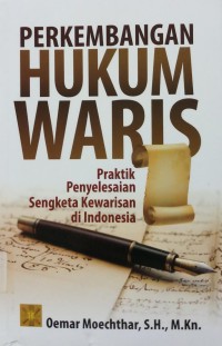 Perkembangan Hukum Waris praktik penyelesaian sengketa kewarisan di Indonesia