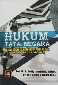 Hukum Tata Negara (Reflesi Kehidupan Ketatanegaraan Di Negara Republik Indonesia