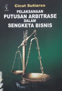 Pelaksanaan Putusan Arbitrase Dalam Sengketa Bisnis